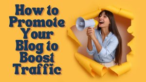 How to Promote Blog Posts on Google and Get Traffic Fast (Step-by-Step Strategy That Works in 2026)